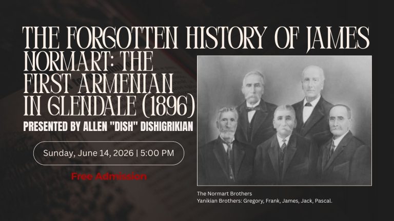 Historical Presentation by Allen Dishigirikian | The Forgotten History of James Normart: The First Armenian in Glendale (1896)